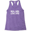 real men love cats Racerback Tank