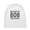 bicause im bob Baby Beanies