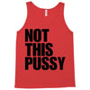 Not This Pussy Tank Top
