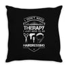I Don't Need Therapy Just to Go Hairdressing Throw Pillow