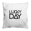 lucky day Throw Pillow