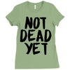 not dead yet Ladies Fitted T-Shirt