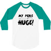 my pen is huge 3/4 Sleeve Shirt
