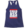 cold ass honkey Racerback Tank