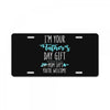 i'm your father's day gift mom says you're welcome License Plate
