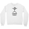 i pooped today Crewneck Sweatshirt
