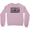 Animals Are Not Ingredients Crewneck Sweatshirt