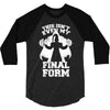 this isn't even my final form2 3/4 Sleeve Shirt