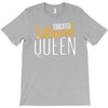 educated natural queen1 T-Shirt