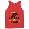 Kings Are Born In April Tank Top