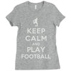 keep calm and play football Ladies Fitted T-Shirt
