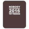 nobody for president try freedom anarchy Mousepad