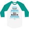 The Best Poppy Was Born In October 3/4 Sleeve Shirt