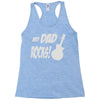 my dad rocks Racerback Tank