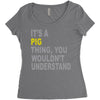 it's a pig thing Women's Triblend Scoop T-shirt