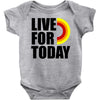 live for today Baby Onesie