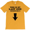This is My Last One Seriously T-Shirt