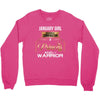 january  girl is a perfect combination of princess and warrior Crewneck Sweatshirt