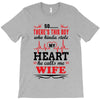 There's This Boy Who Stole My Heart He Calls Me Wife T-Shirt