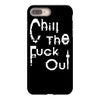 chill the fuck out iPhone 8 Plus