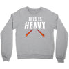this is heavy Crewneck Sweatshirt