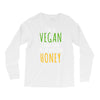 i'm so vegan i don't even call my boyfriend honey Long Sleeve Shirts