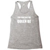 you can call me queen b Racerback Tank
