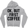 ok, but first coffee Zipper Hoodie
