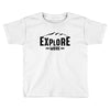 Explore More Toddler T-shirt