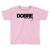 Dobre Toddler T-shirt