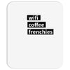wifi, coffee, frenchies Mousepad