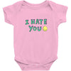 I HATE YOU Baby Bodysuit