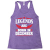 Legends Are Born In December Racerback Tank