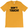 Don't Touch T-Shirt