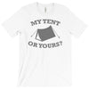 my tent or yours T-Shirt