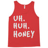 uh huh honey Tank Top