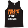 relentlessly awesome Tank Top