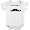 good god man Baby Bodysuit