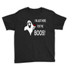 im here for the boos Youth Tee