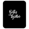 better together 3 Mousepad