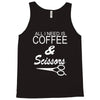 all i need is coffee sciossors Tank Top
