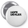 hope dealer Pin-back button
