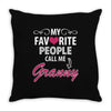 My Favorite People Call Me Granny Throw Pillow