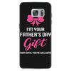 I'm Your Father's Day Gift Mom Says You're Welcome Baby Girl Samsung Galaxy S7