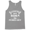 legends are born in february t shirt Tank Top