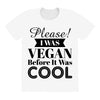 please i was vegan before it was cool All Over Women's T-shirt