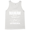 I&rsquo;m Called Mamaw Because I&rsquo;m Way Too Cool To Be Called Grandma Tank Top