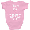 This Is Why I Squat Baby Onesie