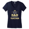 the best kind of dad raises a teacher. father's day gift for dad. Women's V-Neck T-Shirt