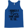 I Wonder If Beer Thinks About Me Tank Top